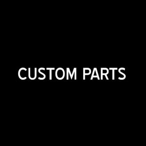 Custom Parts